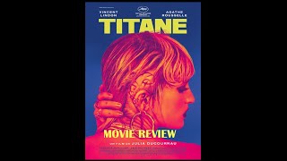 Titane 2021 Movie Review [upl. by Ennaillij372]