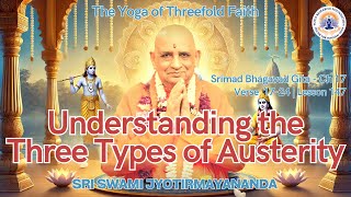 Understanding the Three Types of Austerity in Gita Ch 17  Swami Jyotirmayananda [upl. by Niwdla518]