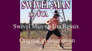 Swivel Man no Uta Remix [upl. by Rosse]