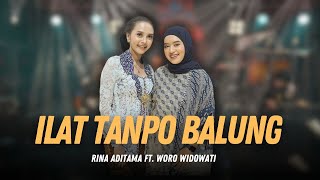 ILAT TANPO BALUNG  WORO WIDOWATI FEAT RINA ADITAMA OFFICIAL LIVE AUDIO VIDEO [upl. by Shaum]