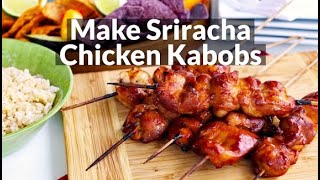 Make Sriracha Chicken Kabobs [upl. by Imot]