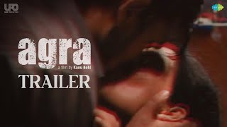 Agra  Official Trailer  Kanu Behl  Rahul Roy  Mohit Agarwal  Priyanka Bose [upl. by Renaldo67]