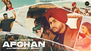 Afghan Full Song  Param Sabi ft Shivjot  Pranjal Dahiya  Rival Records  Punjabi Songs 2022 [upl. by Eidassac]