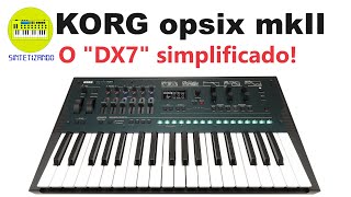 Korg Opsix mk 2  O quotDX7quot simplificado [upl. by Sawtelle]