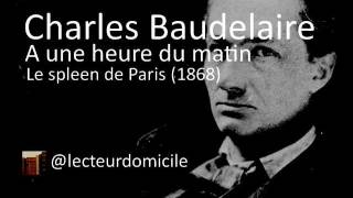 Charles Baudelaire  A une heure du matin [upl. by Aedni]