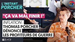 quotÇA VA MAL FINIR quot INFLATION  THOMAS PORCHER DÉNONCE LES PROFITEURS DE GUERRE [upl. by Enar]