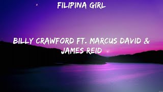 Filipina girl  Billy Crawford ft Marcus David amp James Reid Lyrics [upl. by Biron141]