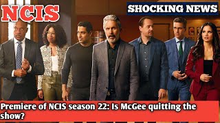 Premiere of NCIS season 22 Is McGee quitting the show [upl. by Georgia]