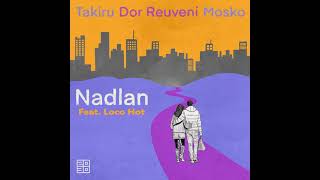 MoskoIL Dor Reuveni Takiru  Nadlan Feat LocoHot Made In TLV Version [upl. by Ellemaj]