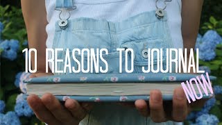 10 REASONS WHY YOU NEED TO START JOURNALING NOW [upl. by Nyved354]