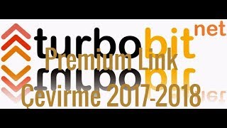 Turbobit Premium link çevirme güncel 2017 2018 GÜNCEL\HIZLI İNDİRME \u00100 LİNK GENERATÖR [upl. by Alekat]