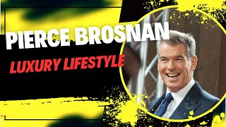 PIERCE BROSNAN  LUXURY LIFESTYLE [upl. by Nitsur766]