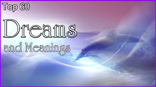 Top 60  Dreams And Meanings [upl. by Rma]