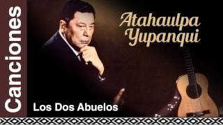 Atahualpa Yupanqui  Los Dos Abuelos [upl. by Porte149]