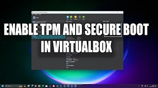 How To Enable TPM 20 And Secure Boot In VirtualBox [upl. by Arlene]