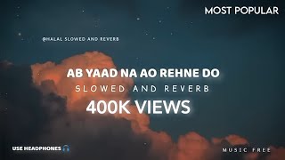 Ab Yaad Na Ao Slowed And Reverb Nasheed  Halal Slowed And Reverb [upl. by Nykal852]