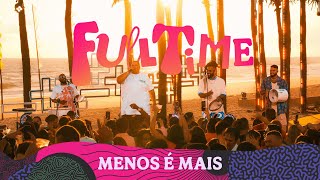 Grupo Menos é Mais  Full Time Clipe Oficial [upl. by Maximo]