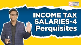 Salaries 4th Class  Perquisites  Income Tax  Siddharth Agarwal [upl. by Eetnahs]