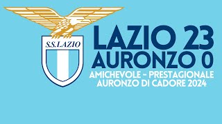 Lazio 23  Auronzo 0  Highlights Amichevole PreStagionale  14072024 [upl. by Gamin]