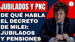 ATENCION De que Habla el decreto de Milei para los Jubilados y Pensionados PNC  AUMENTO POR DNU [upl. by Daye]