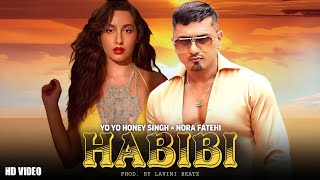 HABIBI  YO YO HONEY SINGH × NORA FATEHI NEW MUSIC VIDEO  PROD BY LAVINI BEATZ [upl. by Noremak]