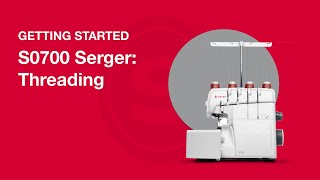 Getting Started S0700 Serger Threading [upl. by Yhtuv]