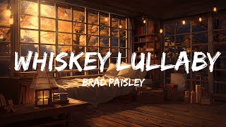 Brad Paisley  Whiskey Lullaby Lyrics ft Alison Krauss [upl. by Alleen]