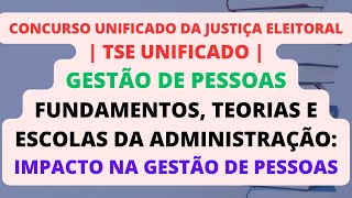 Fundamentos Teorias e Escolas da Administração e seu Impacto na Gestão de Pessoas  TSE Unificado [upl. by Hoj]