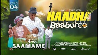 EGEREE COMEDY HAADHA BAABUREE EPISODE 4  NAN SAAMAME [upl. by Iahk877]