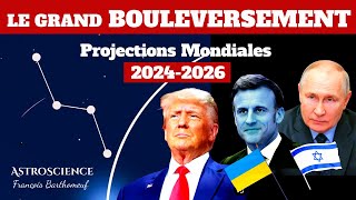 Le Grand Bouleversement  Projections Mondiales 20242026 [upl. by Etom]