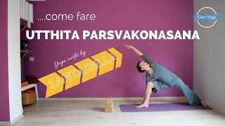 Come fare Utthita Parsvakonasana [upl. by Lletnohs]