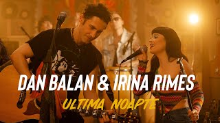 Dan Balan amp Irina Rimes  Ultima Noapte  Official Music Video [upl. by Asquith]