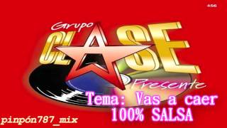 GRUPO CLASE quotVas a caerquot salsa [upl. by Ellehsor]