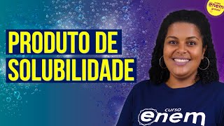 PRODUTO DE SOLUBILIDADE  Resumo de Química Enem Profe Larissa Campos [upl. by Baxie]