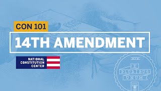 The 14th Amendment  Constitution 101 [upl. by Hach]