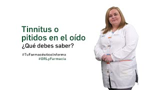 Tinnitus o pitidos en los oídos – ¿Qué debes saber  Tu Farmacéutico Informa ORL [upl. by Akinehs]