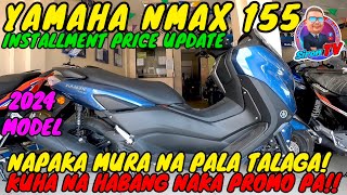 YAMAHA NMAX 155  2024 MODEL  ABS  INSTALLMENT PRICE UPDATE  MURA NA [upl. by Jandel269]