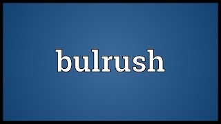 Bulrush Meaning [upl. by Flam]