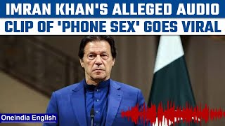 Imran Khans purported phone ex’ audio clip gets leaked PTI party calls fake  Oneindia NewsNews [upl. by Eedissac110]