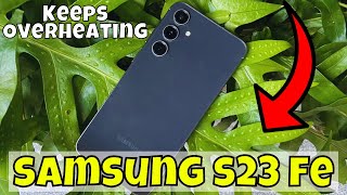 How to Fix If Your Samsung Galaxy S23 FE Keeps Overheating [upl. by Whitney323]