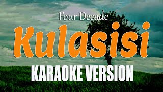 Four Decade  Kulasisi  KARAOKE VERSION Ilocano Song [upl. by Nivag]