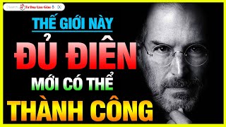 Steve Jobs  ĐỦ ĐIÊN SẼ THÀNH CÔNG  HÃY CỨ KHÁT KHAO  HÃY CỨ DẠI KHỜ  Tư Duy Làm Giàu [upl. by Gussman940]