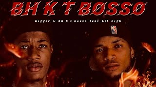 BIGGER G bh k t bossoftLIL HIGHOfficial video [upl. by Soalokcin]