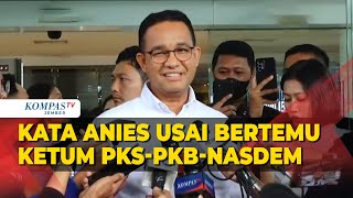 Kata Anies soal Hak Angket Usai Bertemu PKB PKS dan NasDem [upl. by Chalmer499]