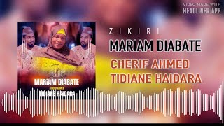 Zikiri Mariam Diabate  Cherif Ahmed Tidiane Haidara 2023 [upl. by Otrevogir261]