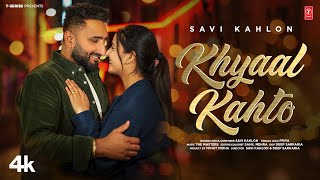 KHYAAL KAHTO OFFICIAL VIDEO  SAVI KAHLON  Latest Punjabi Songs 2024 [upl. by Fairley]