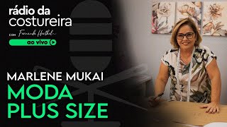 📻 PODCAST 90 RÁDIO DA COSTUREIRA DICAS SOBRE CONFECÇÃO DA MODA PLUS SIZE COM MARLENE MUKAI [upl. by Gerti]