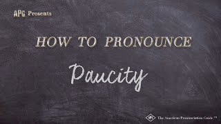 How to Pronounce Paucity Real Life Examples [upl. by Berck]