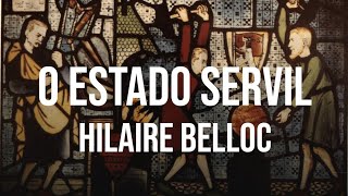 O Estado Servil  Hilaire Belloc [upl. by Adriana]