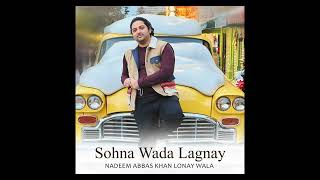 Sohna Wada Lagnay  Audio  NADEEM ABBAS LONAY WALA [upl. by Ainad]